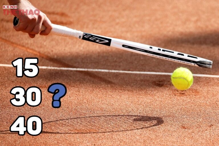 Nguồn gốc điểm số 15 30 40 trong tennis và cách tính dễ hiểu nhất Nguồn gốc điểm số 15 30 40 trong tennis và cách tính dễ hiểu nhất