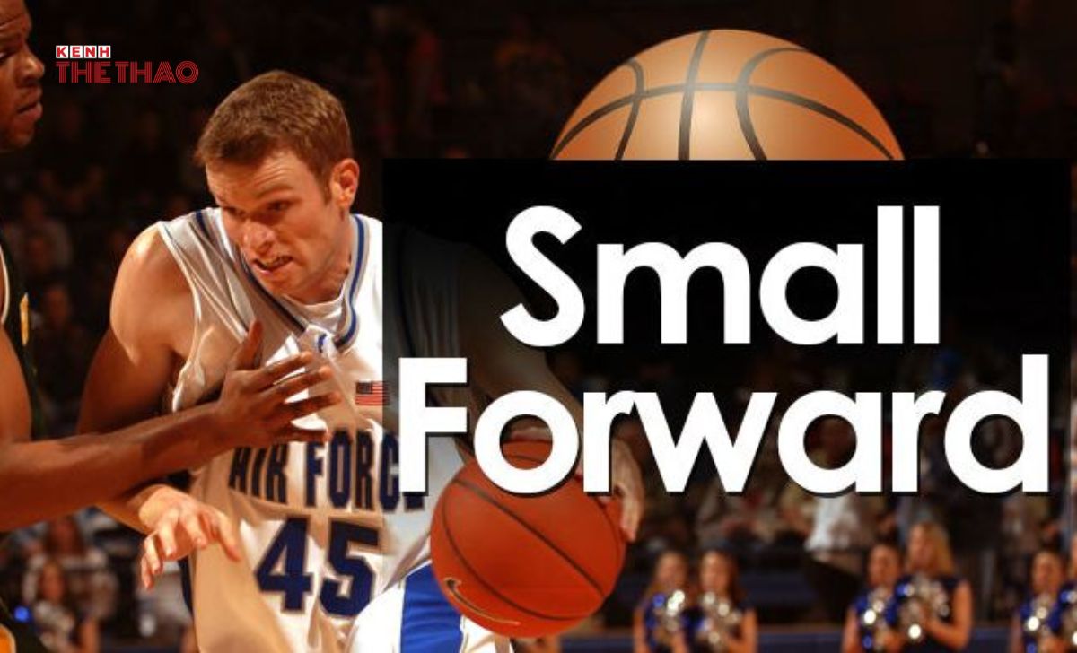 Vị trí small forward (SF) - Tiền vệ phụ hoặc tiền phong phụ